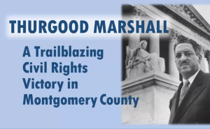 Thurgood Marshall: A Trail-Blazing Civil Rights Victory in Montgomery County